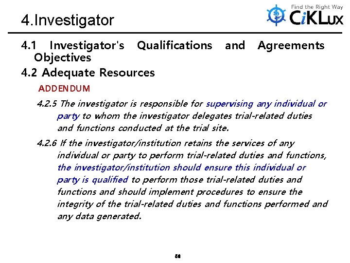 4. Investigator 4. 1 Investigator's Qualifications Objectives 4. 2 Adequate Resources and Agreements ADDENDUM