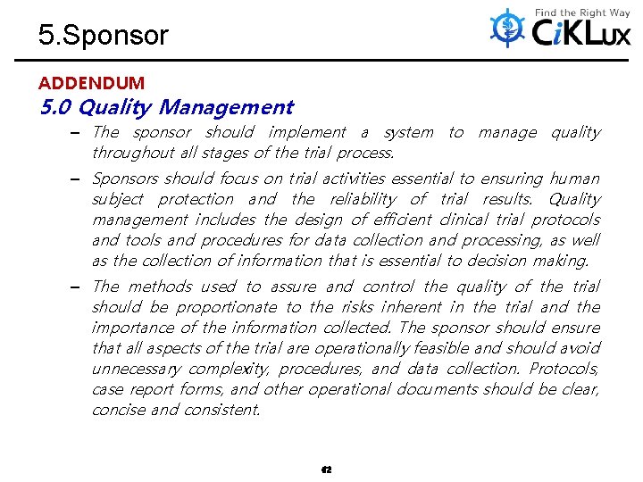 5. Sponsor ADDENDUM 5. 0 Quality Management – The sponsor should implement a system