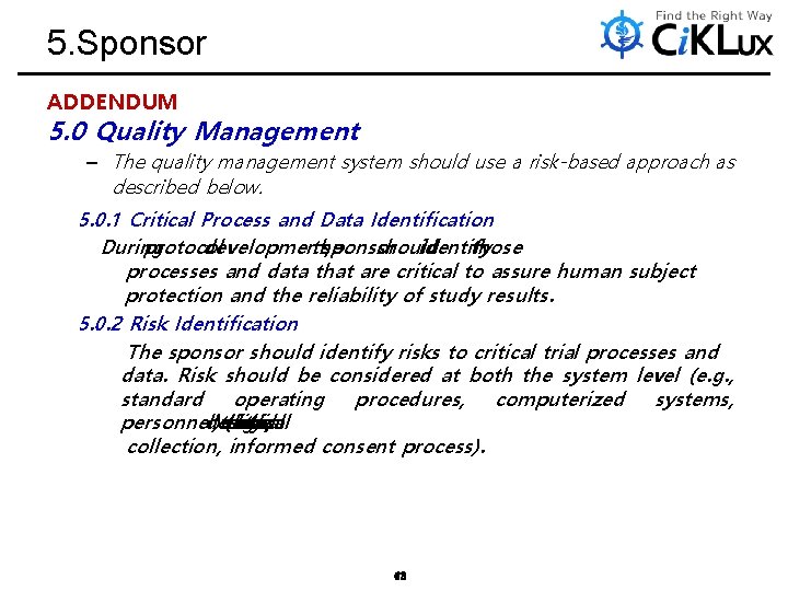 5. Sponsor ADDENDUM 5. 0 Quality Management – The quality management system should use