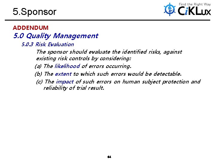 5. Sponsor ADDENDUM 5. 0 Quality Management 5. 0. 3 Risk Evaluation The sponsor