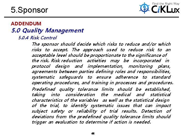 5. Sponsor ADDENDUM 5. 0 Quality Management 5. 0. 4 Risk Control The sponsor