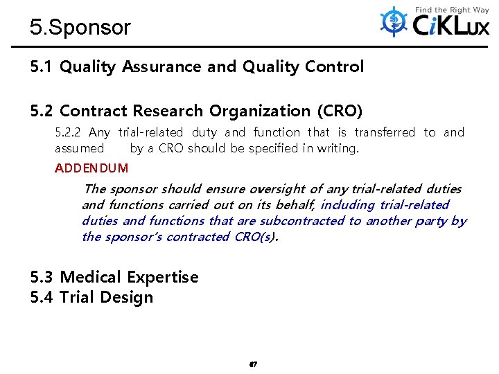 5. Sponsor 5. 1 Quality Assurance and Quality Control 5. 2 Contract Research Organization