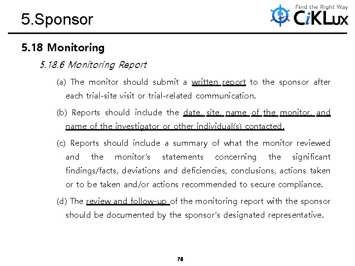 5. Sponsor 5. 18 Monitoring 5. 18. 6 Monitoring Report (a) The monitor should