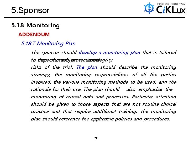 5. Sponsor 5. 18 Monitoring ADDENDUM 5. 18. 7 Monitoring Plan The sponsor should
