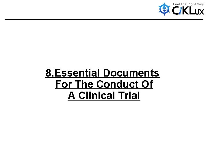 8. Essential Documents For The Conduct Of A Clinical Trial 