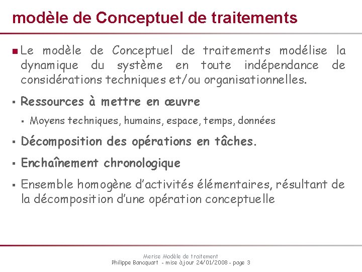 modèle de Conceptuel de traitements n Le modèle de Conceptuel de traitements modélise la modèle de Conceptuel de traitements n Le modèle de Conceptuel de traitements modélise la