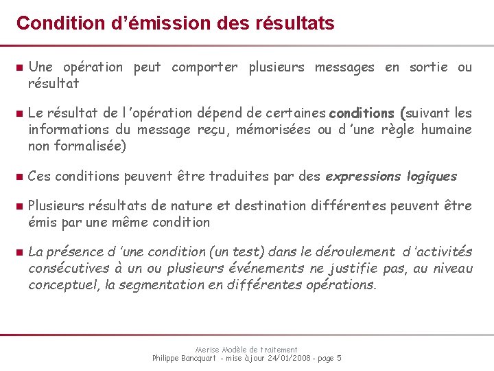 Condition d’émission des résultats n n n Une opération peut comporter plusieurs messages en Condition d’émission des résultats n n n Une opération peut comporter plusieurs messages en