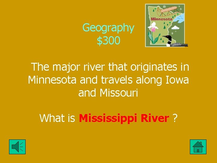 Geography $300 The major river that originates in Minnesota and travels along Iowa and