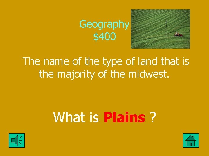 Geography $400 The name of the type of land that is the majority of