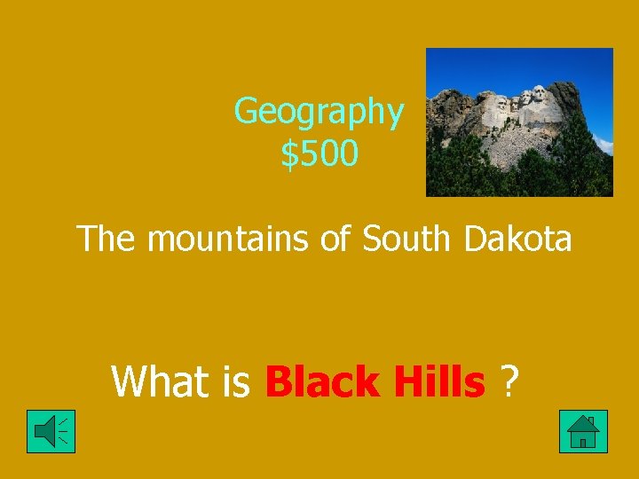 Geography $500 The mountains of South Dakota What is Black Hills ? 
