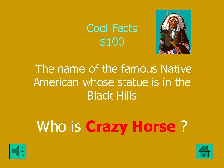 Cool Facts $100 The name of the famous Native American whose statue is in