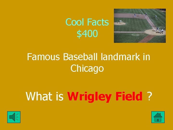Cool Facts $400 Famous Baseball landmark in Chicago What is Wrigley Field ? 