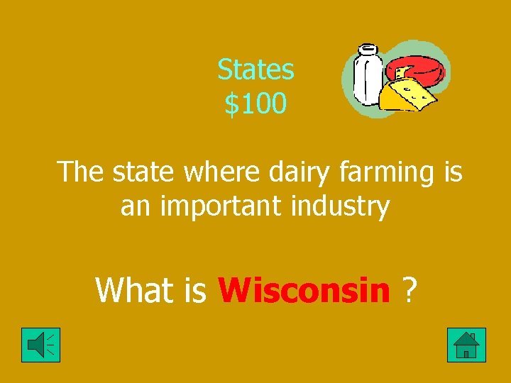 States $100 The state where dairy farming is an important industry What is Wisconsin