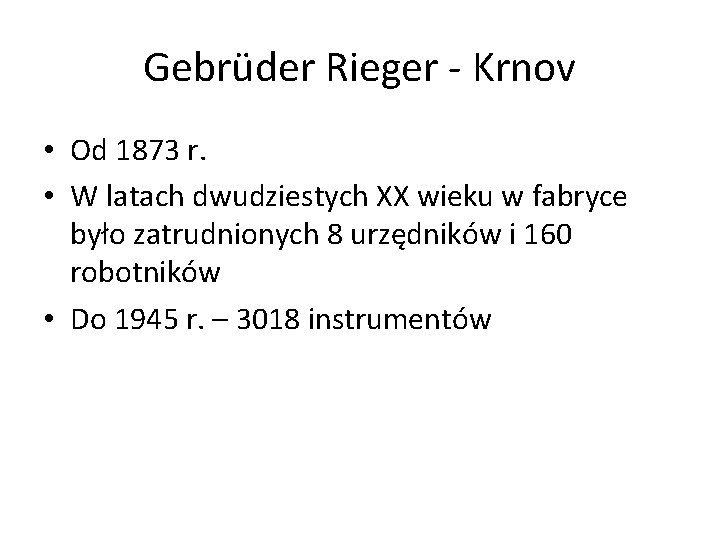 Gebrüder Rieger - Krnov • Od 1873 r. • W latach dwudziestych XX wieku