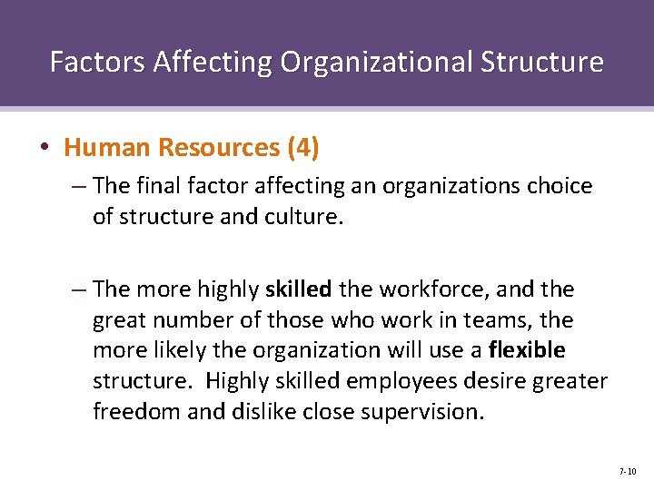 Factors Affecting Organizational Structure • Human Resources (4) – The final factor affecting an