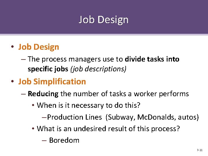 Job Design • Job Design – The process managers use to divide tasks into