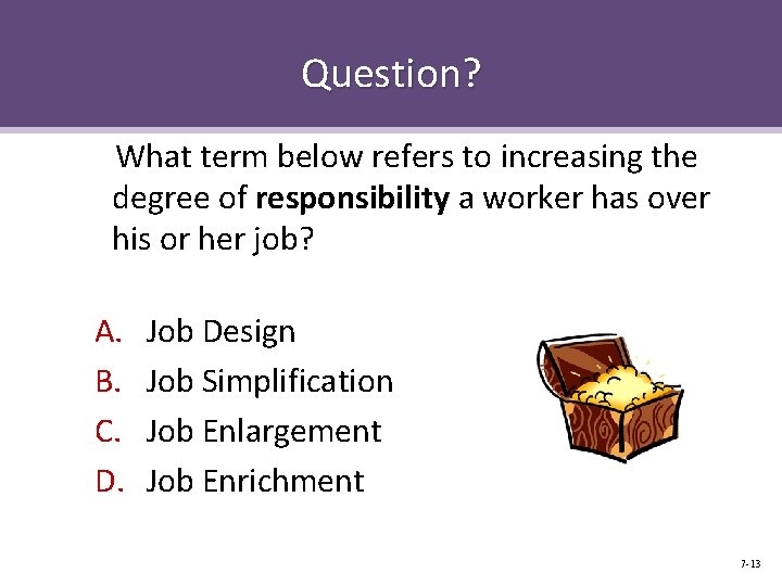 Question? What term below refers to increasing the degree of responsibility a worker has