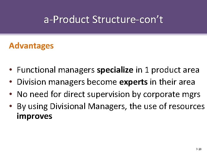 a-Product Structure-con’t Advantages • • Functional managers specialize in 1 product area Division managers