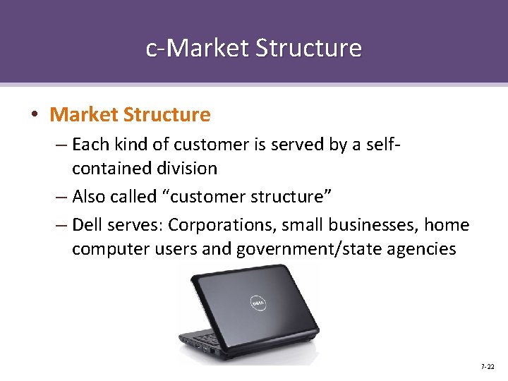 c-Market Structure • Market Structure – Each kind of customer is served by a