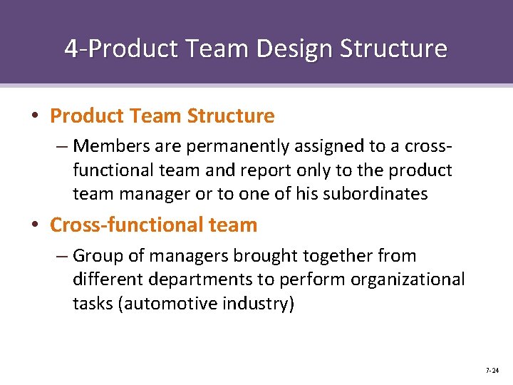 4 -Product Team Design Structure • Product Team Structure – Members are permanently assigned