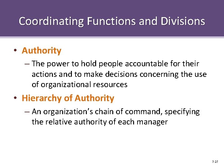 Coordinating Functions and Divisions • Authority – The power to hold people accountable for