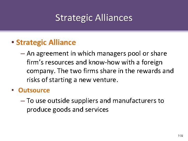 Strategic Alliances • Strategic Alliance – An agreement in which managers pool or share