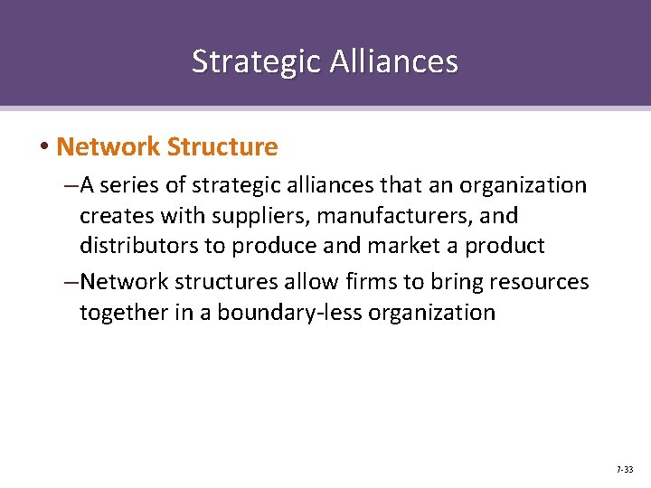 Strategic Alliances • Network Structure – A series of strategic alliances that an organization