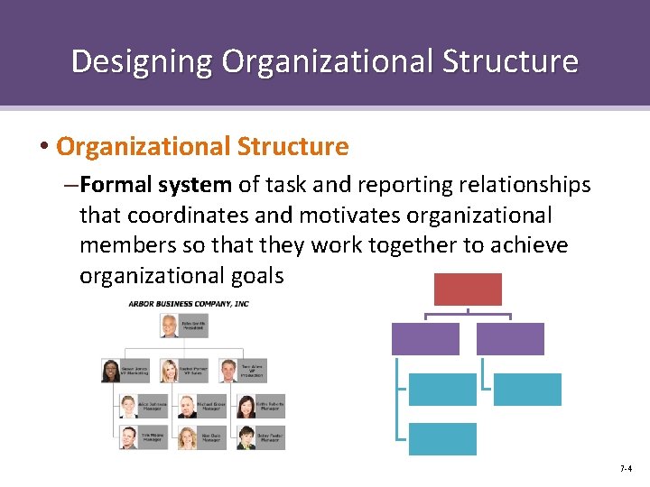 Designing Organizational Structure • Organizational Structure – Formal system of task and reporting relationships