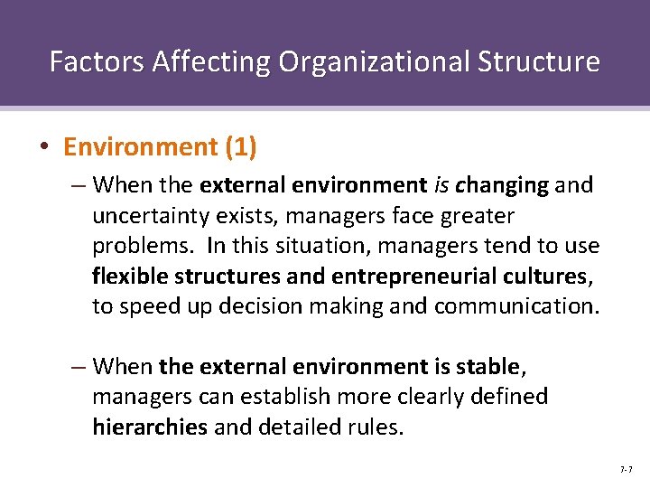 Factors Affecting Organizational Structure • Environment (1) – When the external environment is changing