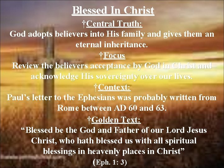 Blessed In Christ †Central Truth: God adopts believers into His family and gives them