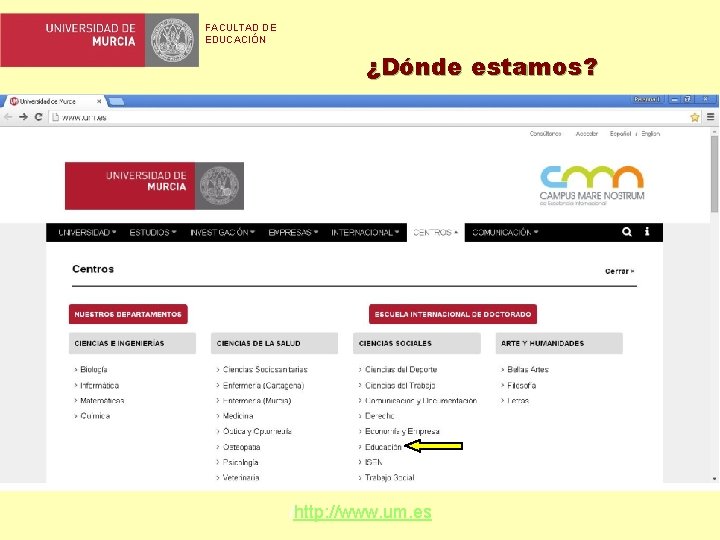 FACULTAD DE EDUCACIÓN ¿Dónde estamos? /http: //www. um. es 