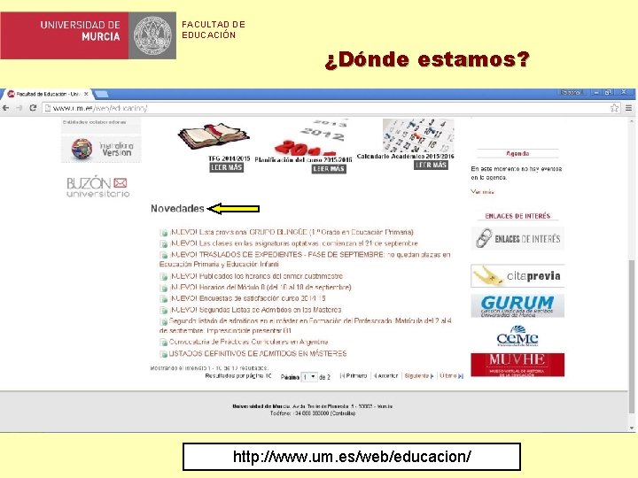 FACULTAD DE EDUCACIÓN ¿Dónde estamos? http: //www. um. es/web/educacion/ 