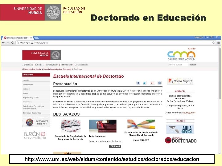FACULTAD DE EDUCACIÓN Doctorado en Educación http: //www. um. es/web/eidum/contenido/estudios/doctorados/educacion 