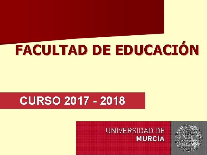 FACULTAD DE EDUCACIÓN CURSO 2017 - 2018 FACULTAD DE EDUCACIÓN CURSO 2017 - 2018