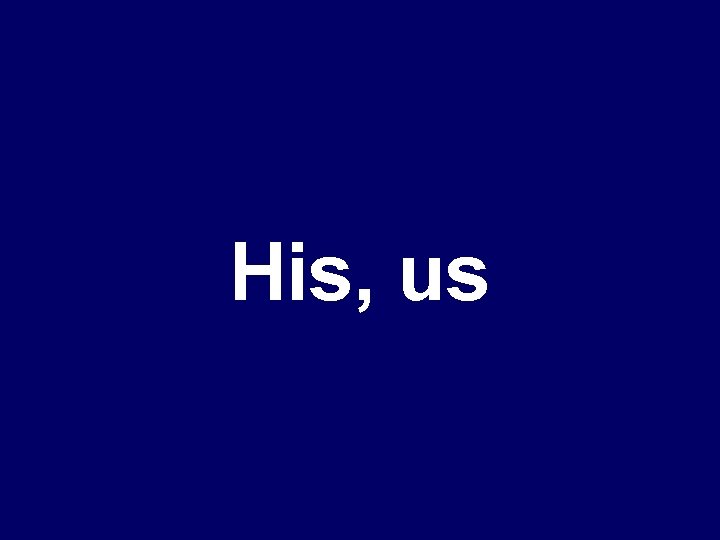 His, us 