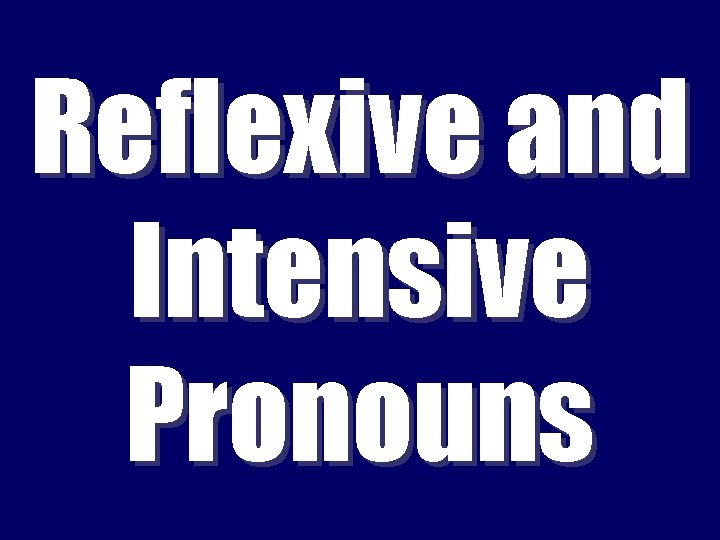 Reflexive and Intensive Pronouns 