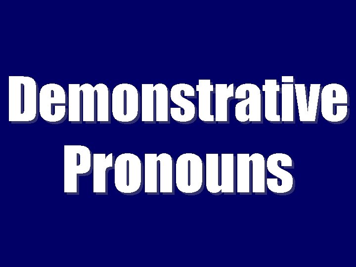 Demonstrative Pronouns 