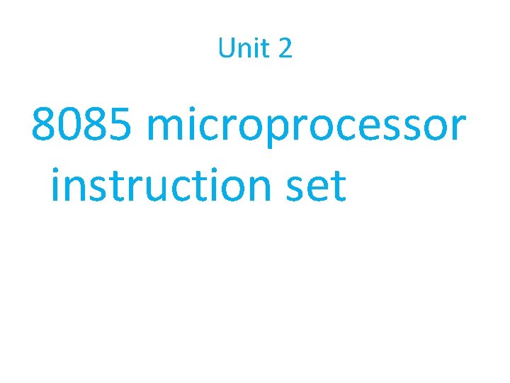 Unit 2 8085 microprocessor instruction set 