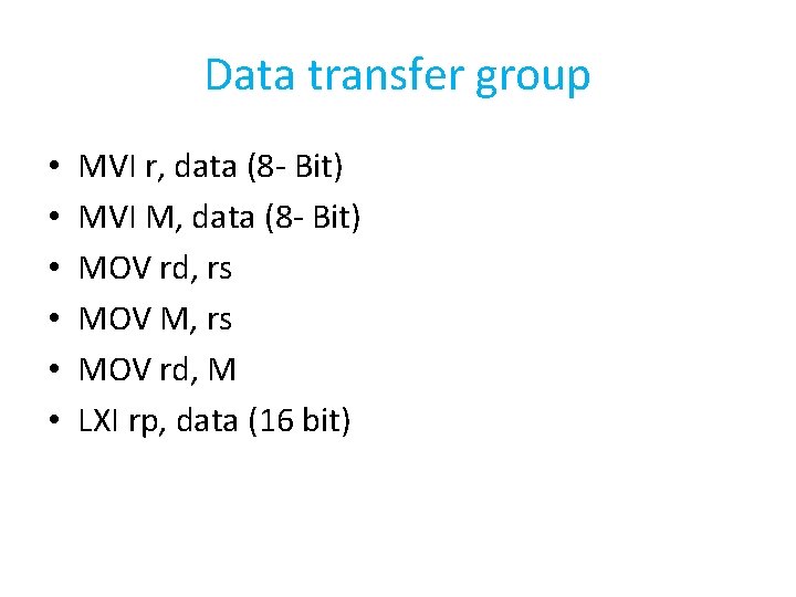 Data transfer group • • • MVI r, data (8 - Bit) MVI M,