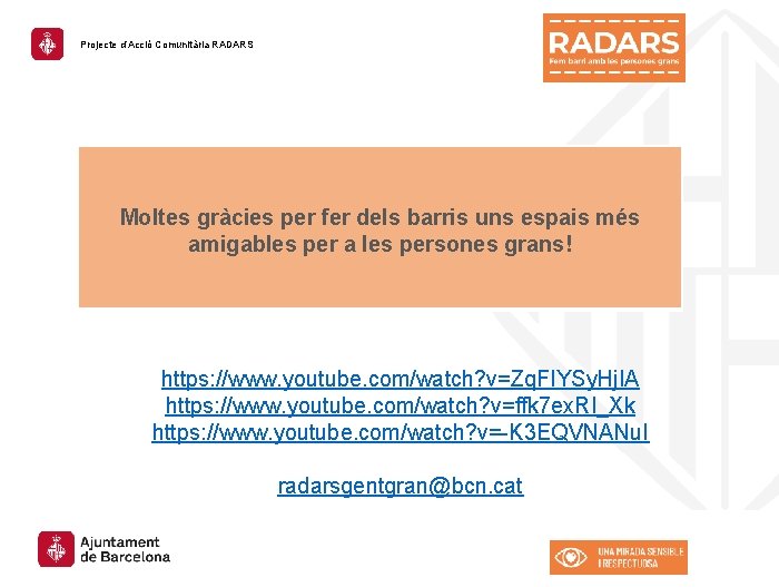 Projecte d’Acció Comunitària RADARS Moltes gràcies per fer dels barris uns espais més amigables