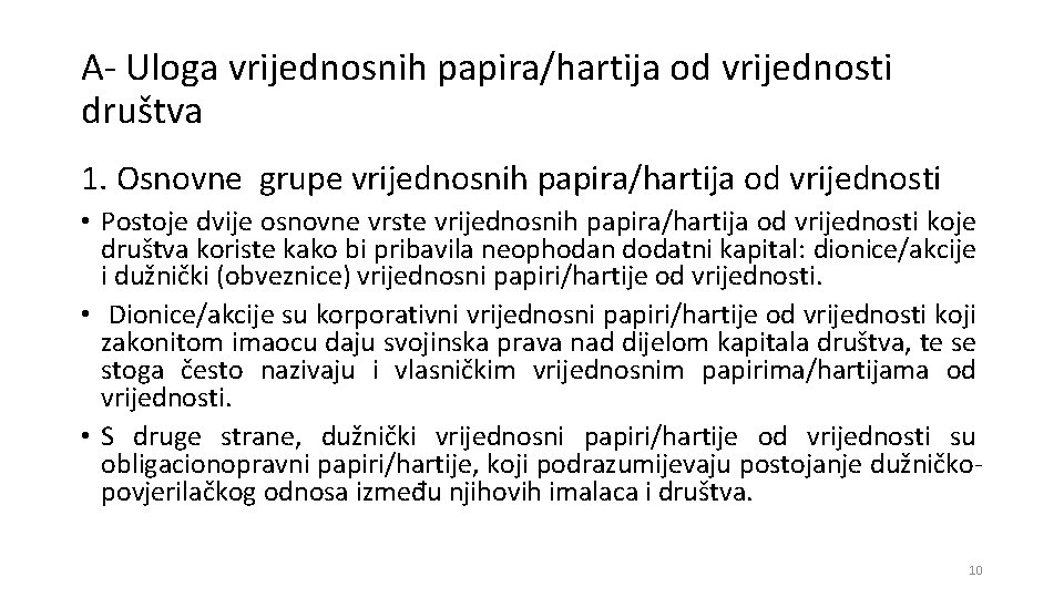 A- Uloga vrijednosnih papira/hartija od vrijednosti društva 1. Osnovne grupe vrijednosnih papira/hartija od vrijednosti