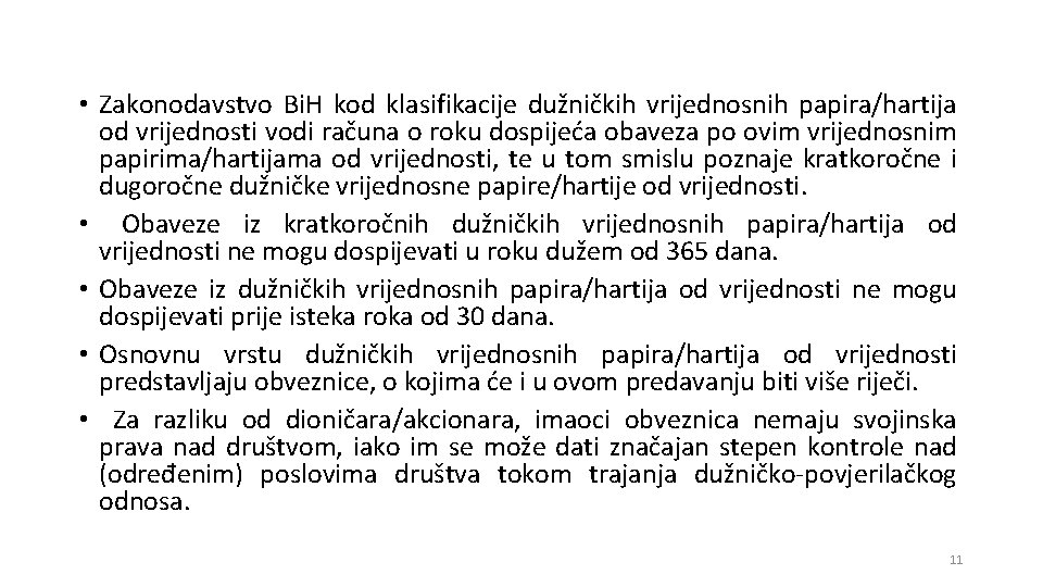  • Zakonodavstvo Bi. H kod klasifikacije dužničkih vrijednosnih papira/hartija od vrijednosti vodi računa