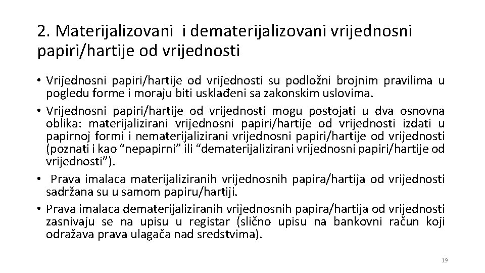 2. Materijalizovani i dematerijalizovani vrijednosni papiri/hartije od vrijednosti • Vrijednosni papiri/hartije od vrijednosti su