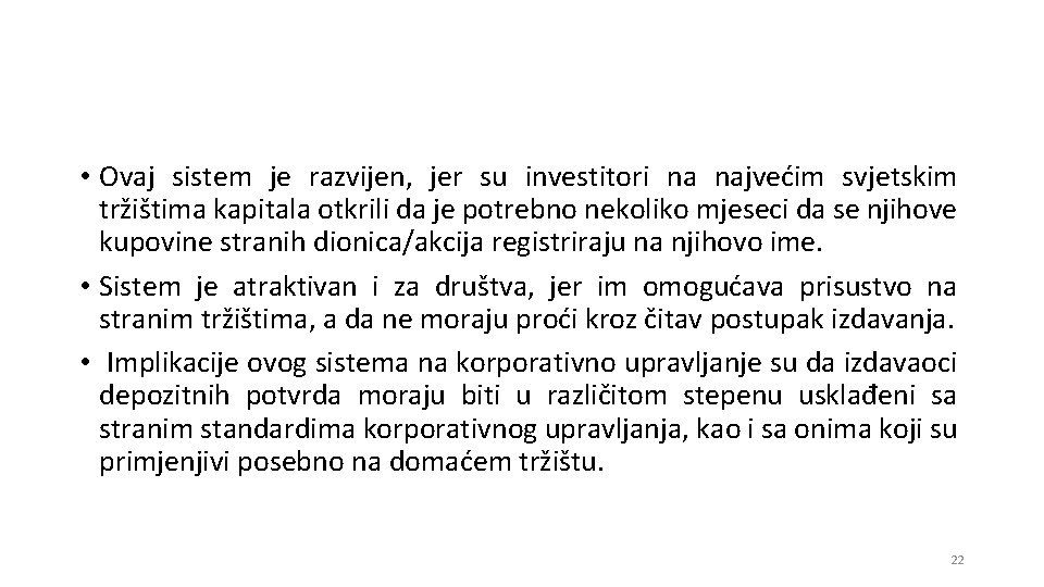  • Ovaj sistem je razvijen, jer su investitori na najvećim svjetskim tržištima kapitala