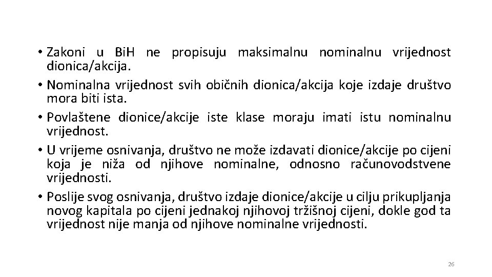  • Zakoni u Bi. H ne propisuju maksimalnu nominalnu vrijednost dionica/akcija. • Nominalna