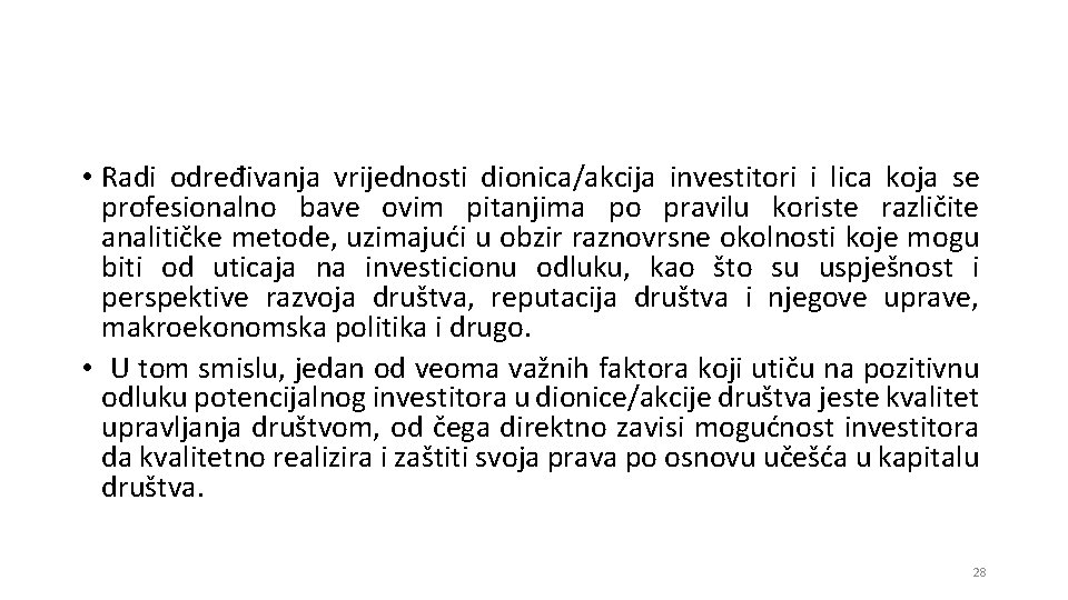  • Radi određivanja vrijednosti dionica/akcija investitori i lica koja se profesionalno bave ovim