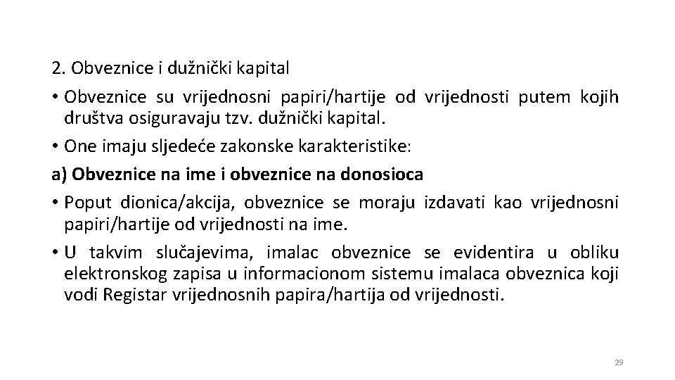 2. Obveznice i dužnički kapital • Obveznice su vrijednosni papiri/hartije od vrijednosti putem kojih