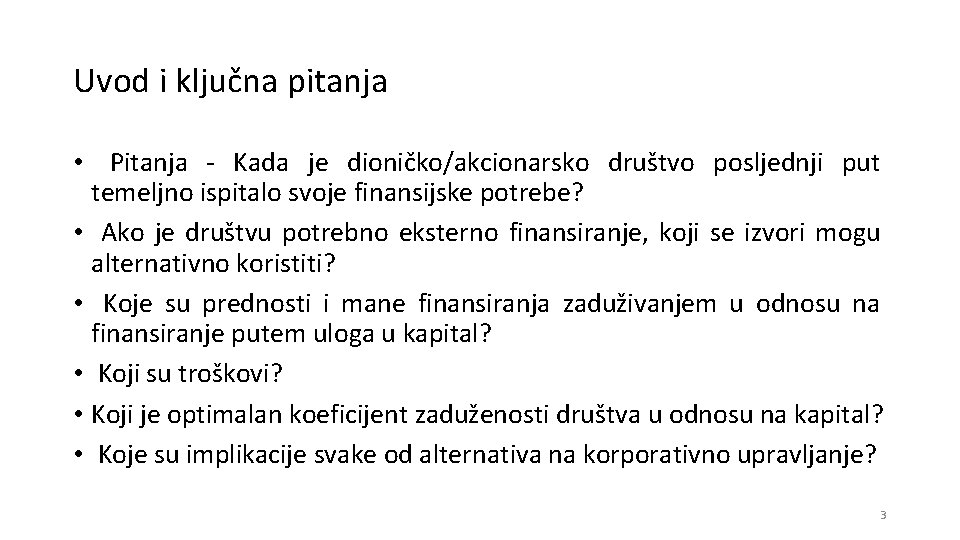 Uvod i ključna pitanja • Pitanja - Kada je dioničko/akcionarsko društvo posljednji put temeljno