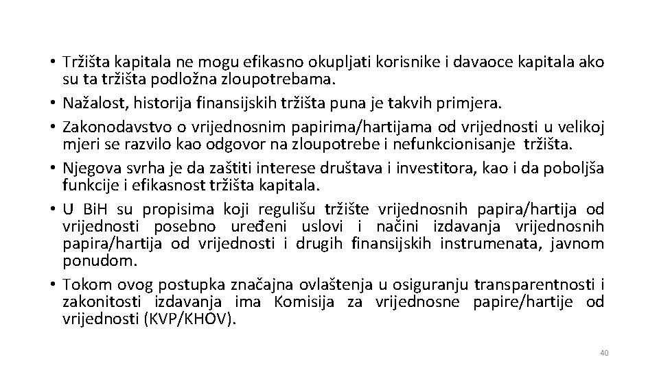  • Tržišta kapitala ne mogu efikasno okupljati korisnike i davaoce kapitala ako su