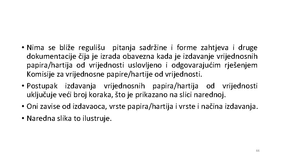  • Nima se bliže regulišu pitanja sadržine i forme zahtjeva i druge dokumentacije